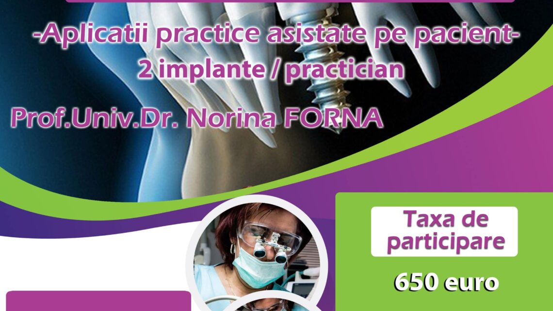 Workshop – Managementul pacientului candidat la terapii implementare orale – Lector Prof.Univ.Dr. Norina Forna – 7 Aprilie 2023